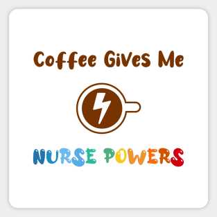 Coffee gives me nurse powers, for nurses and Coffee lovers, colorful design, coffee mug with energy icon Magnet